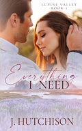 Everything I Need (Lupine Valley Series Book 1)