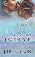 Everything I Wish For (Lupine Valley Series Book 5)
